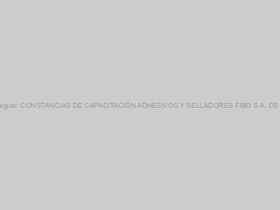 Protegido: CONSTANCIAS DE CAPACITACIÓN ADHESIVOS Y SELLADORES FIBO S.A. DE C.V.